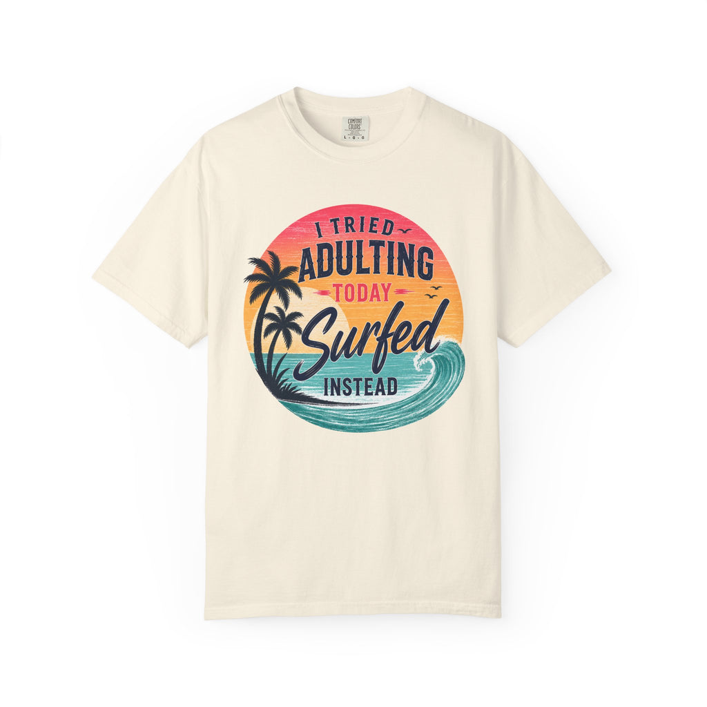 I Tried Adulting Today, Surfed Instead (Sunset) T-Shirt