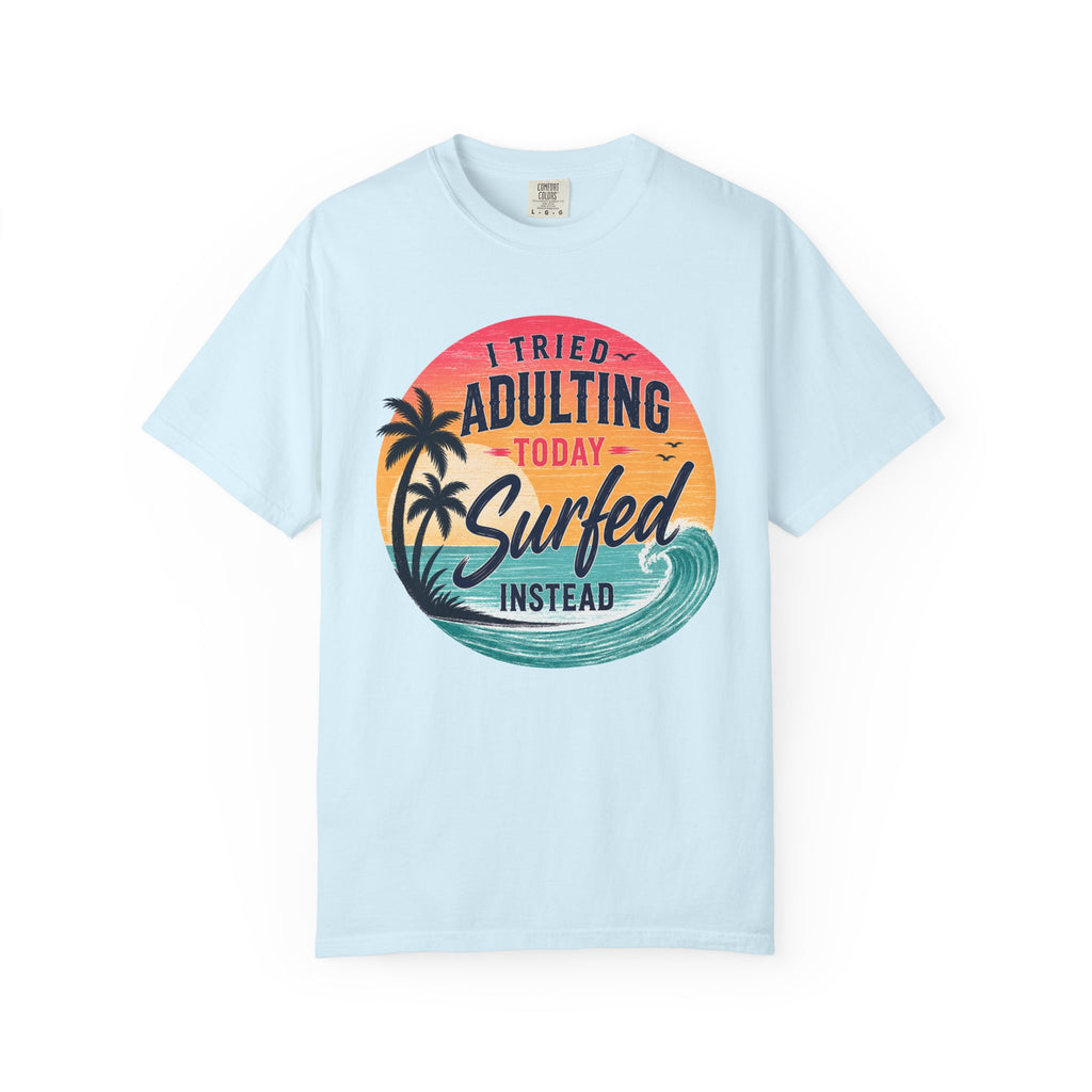 I Tried Adulting Today, Surfed Instead (Sunset) T-Shirt