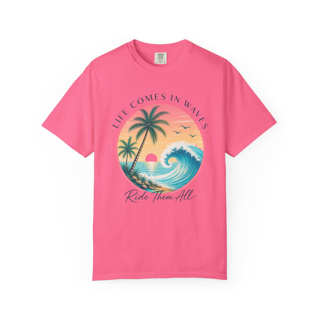 Life Comes In Waves, Ride Them All T-Shirt