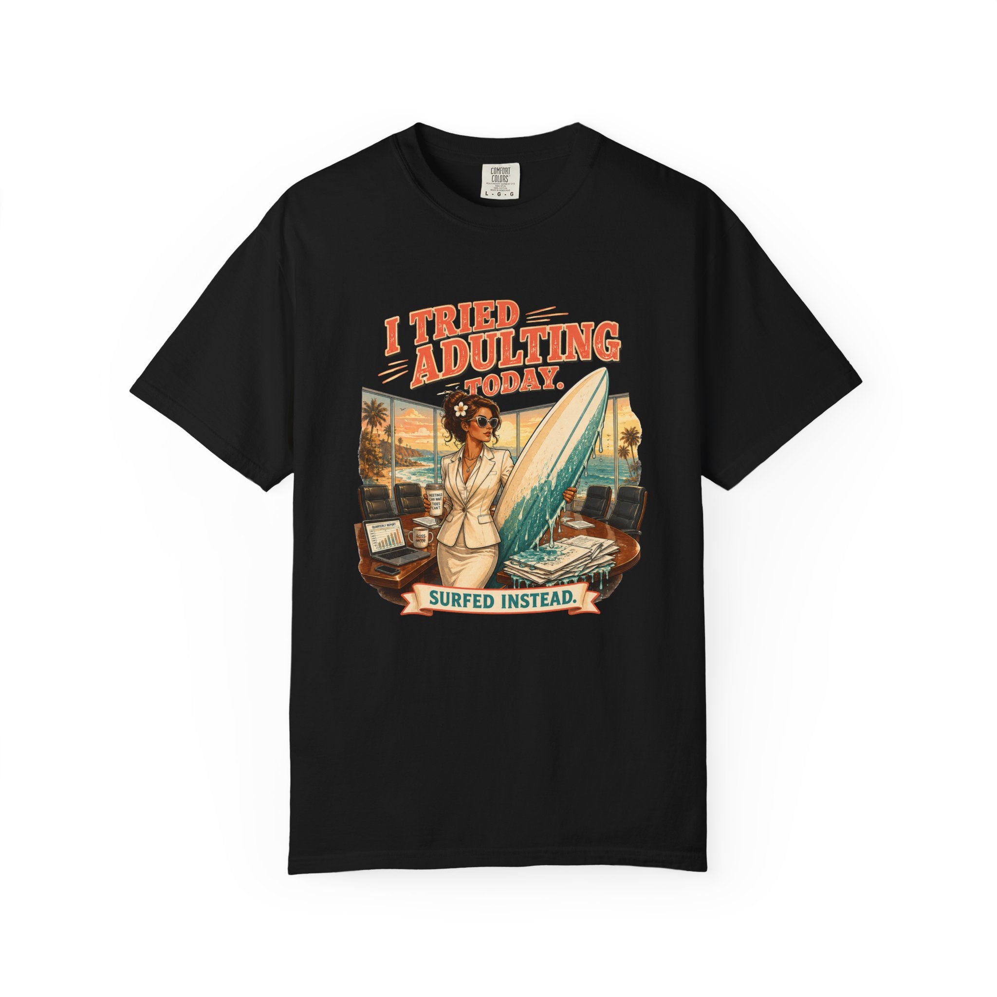 I Tried Adulting Today. Surfed Instead. T-Shirt