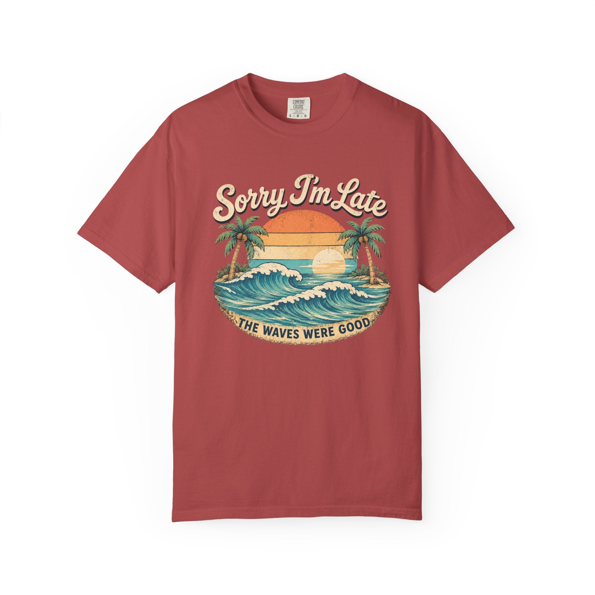 Sorry I’m Late - The Waves Were Good T-Shirt