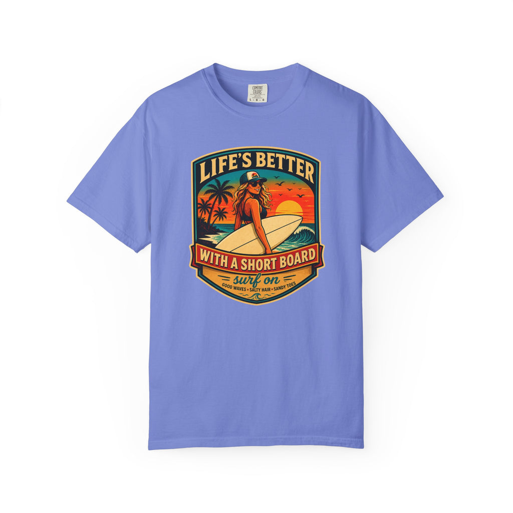 Life's Better with a Short Board T-Shirt