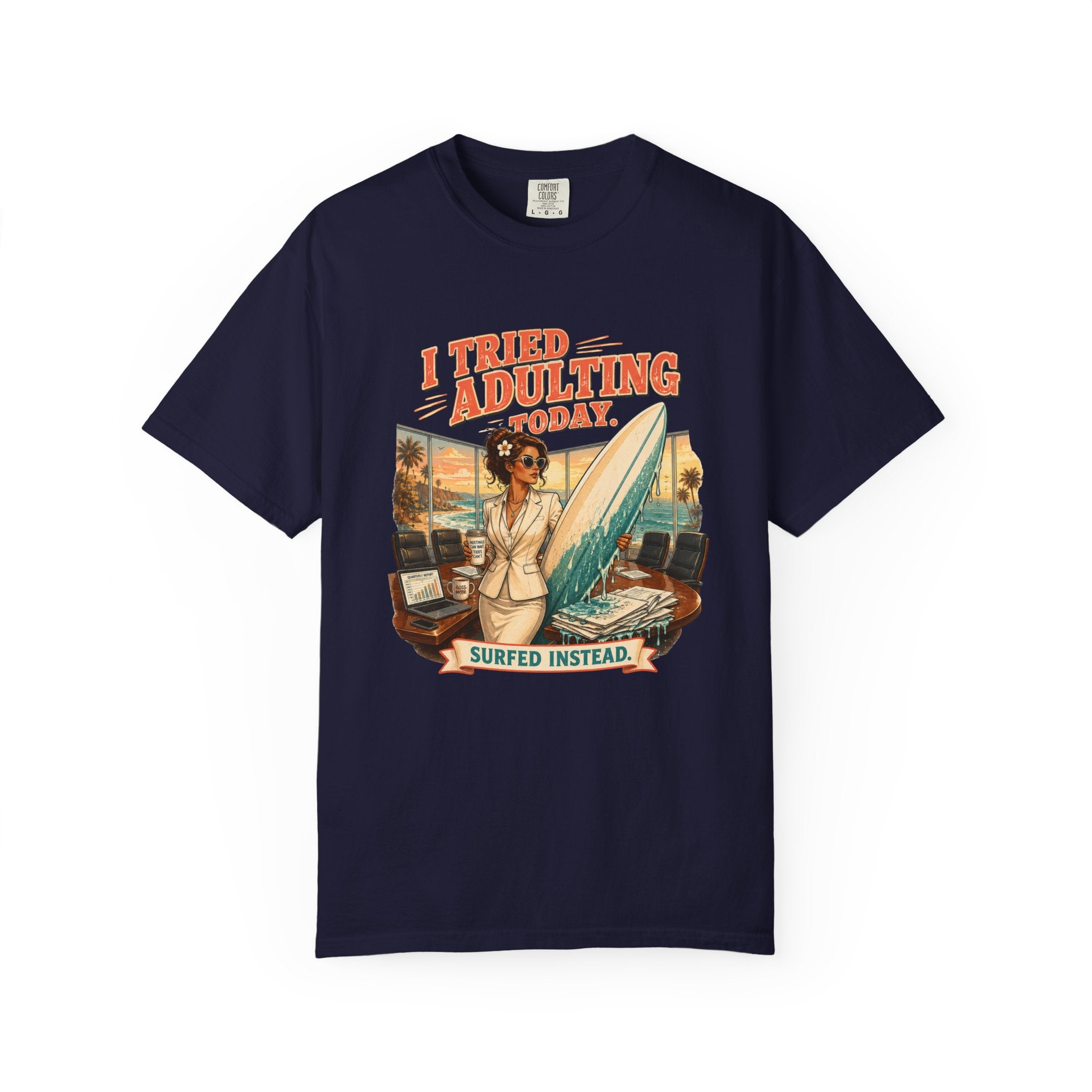 I Tried Adulting Today. Surfed Instead. T-Shirt