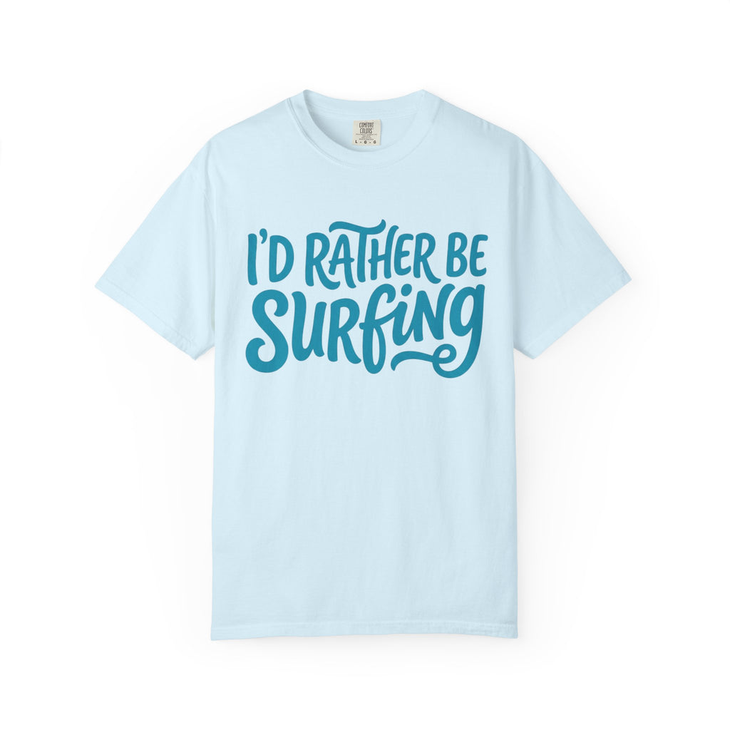 I'd Rather Be Surfing T-Shirt