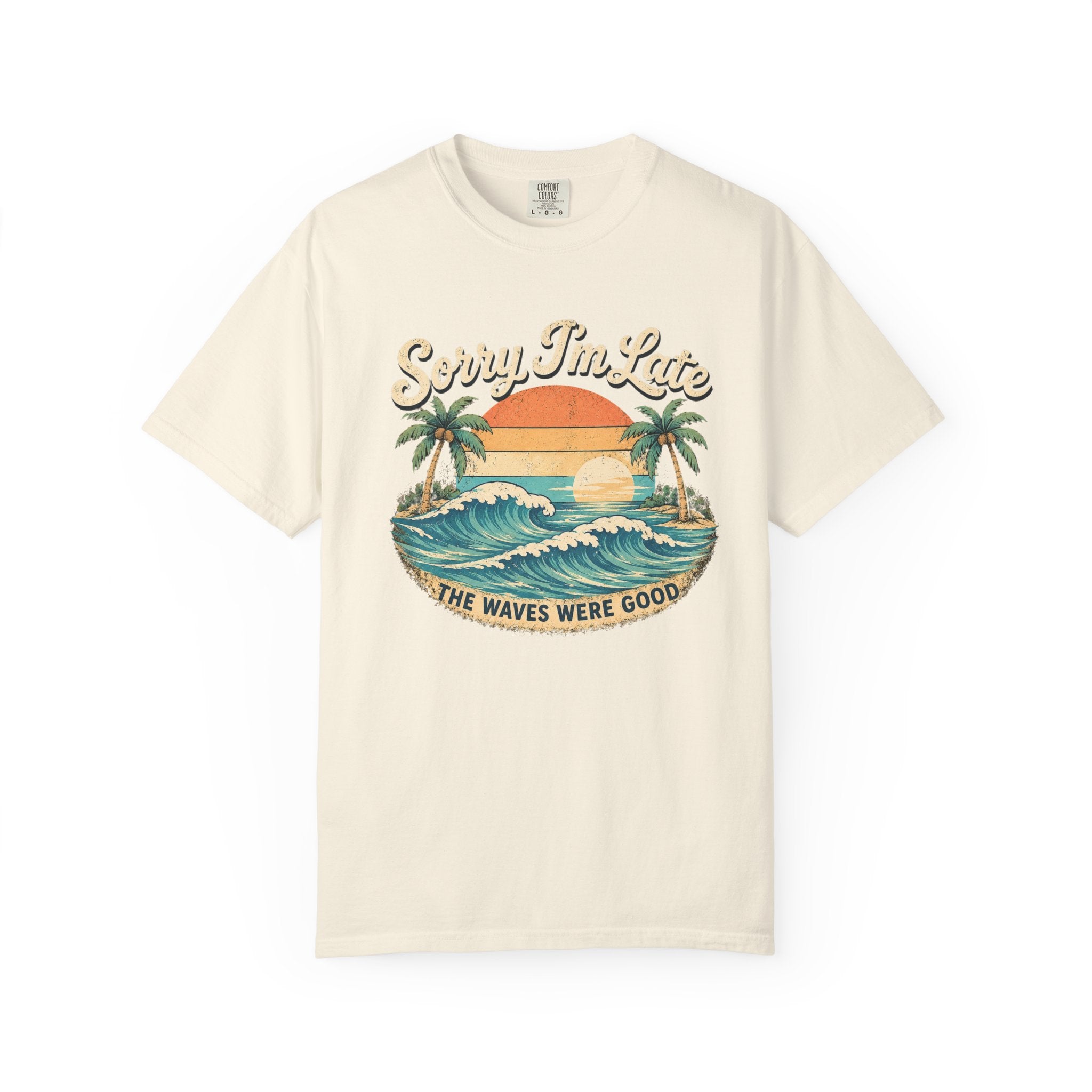 Sorry I’m Late - The Waves Were Good T-Shirt