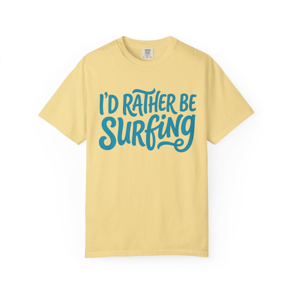 I'd Rather Be Surfing T-Shirt