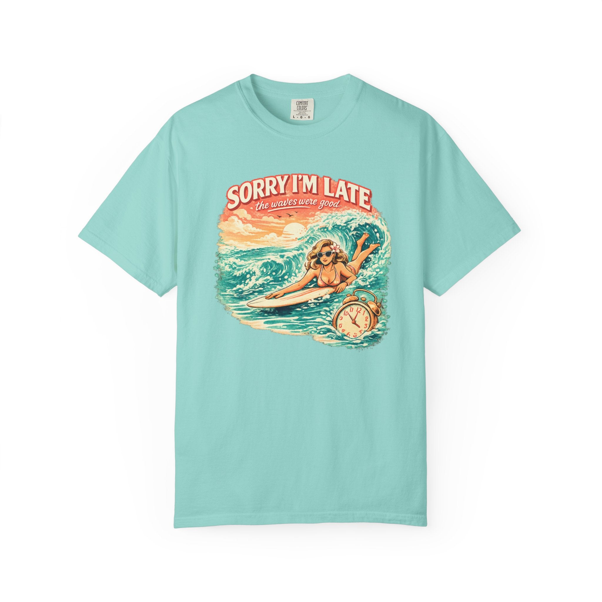 Sorry I'm Late, The Waves Were Good T-Shirt
