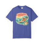 Sorry I'm Late, The Waves Were Good T-Shirt