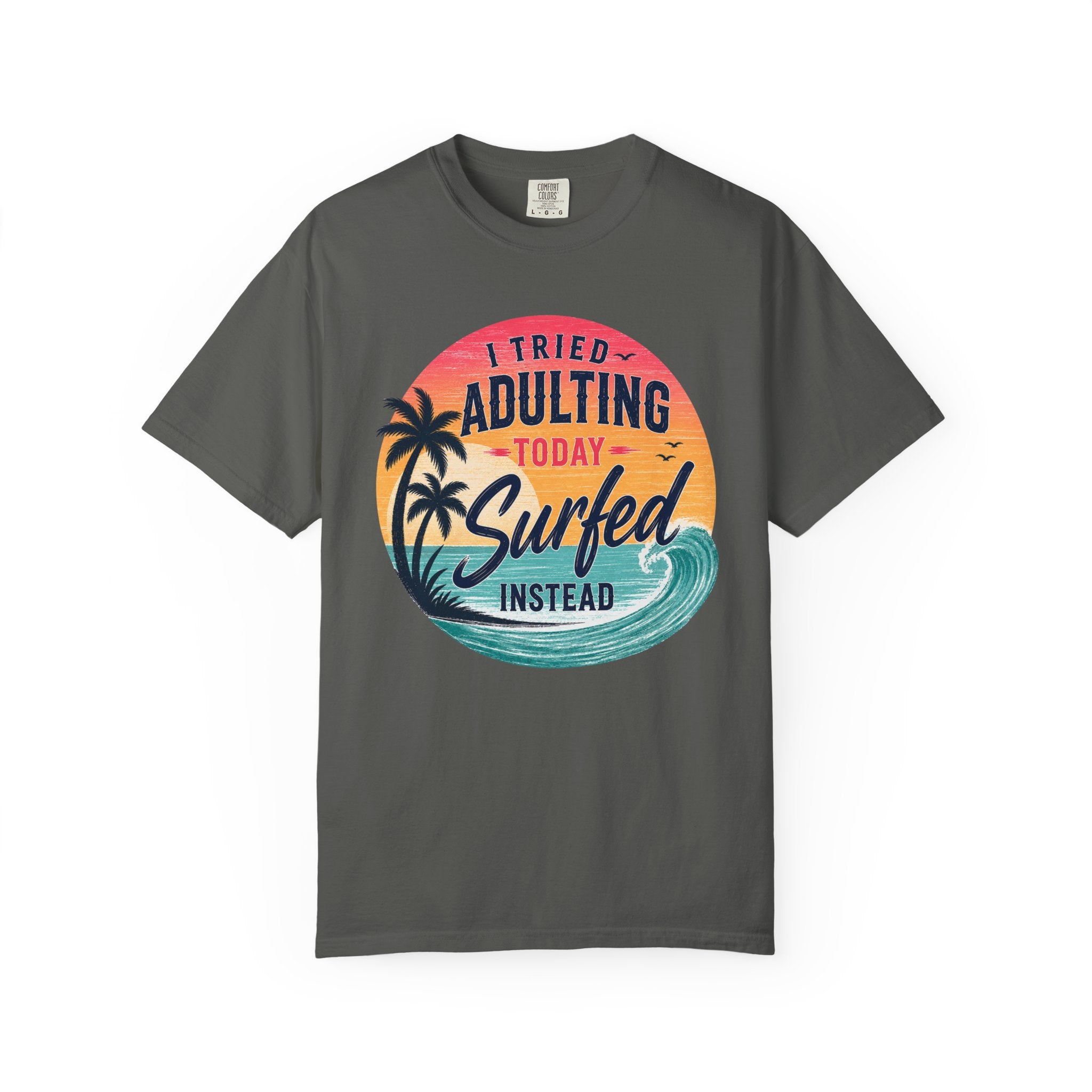 I Tried Adulting Today, Surfed Instead (Sunset) T-Shirt