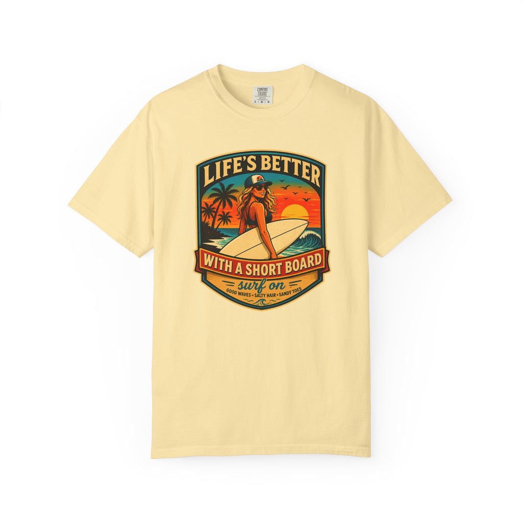 Life's Better with a Short Board T-Shirt
