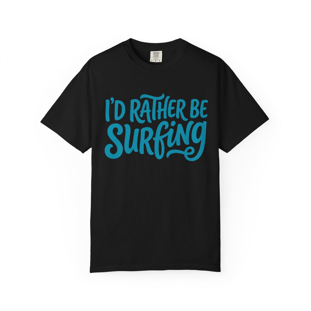 I'd Rather Be Surfing T-Shirt