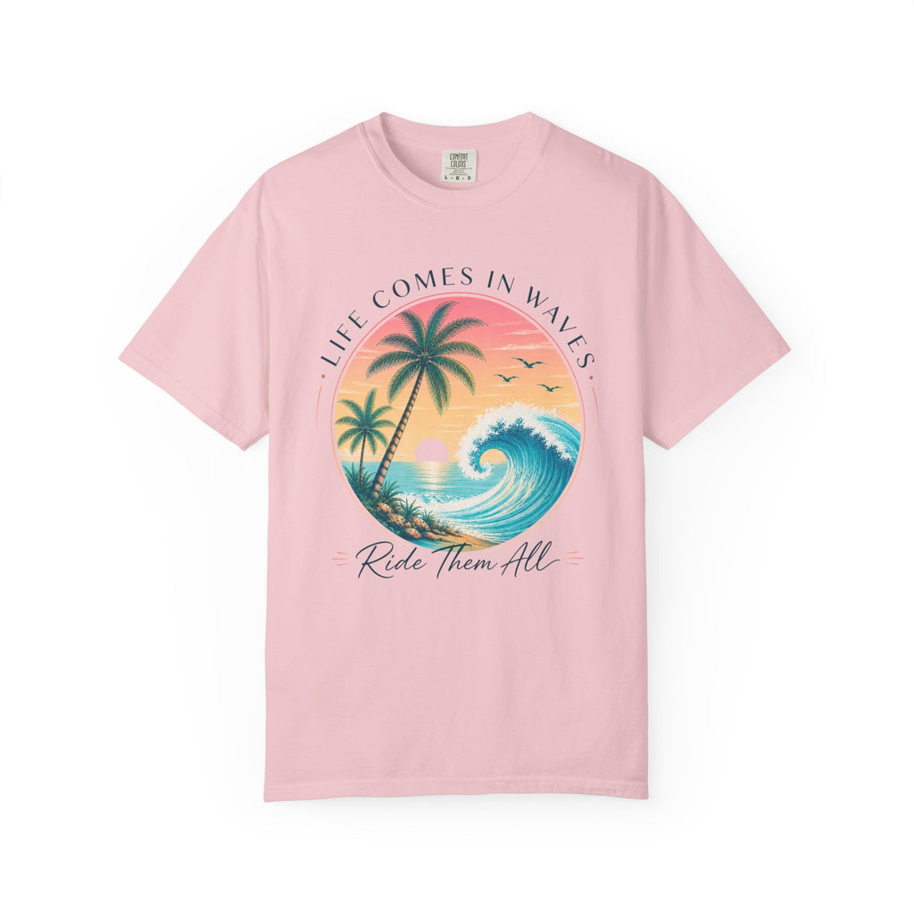 Life Comes In Waves, Ride Them All T-Shirt