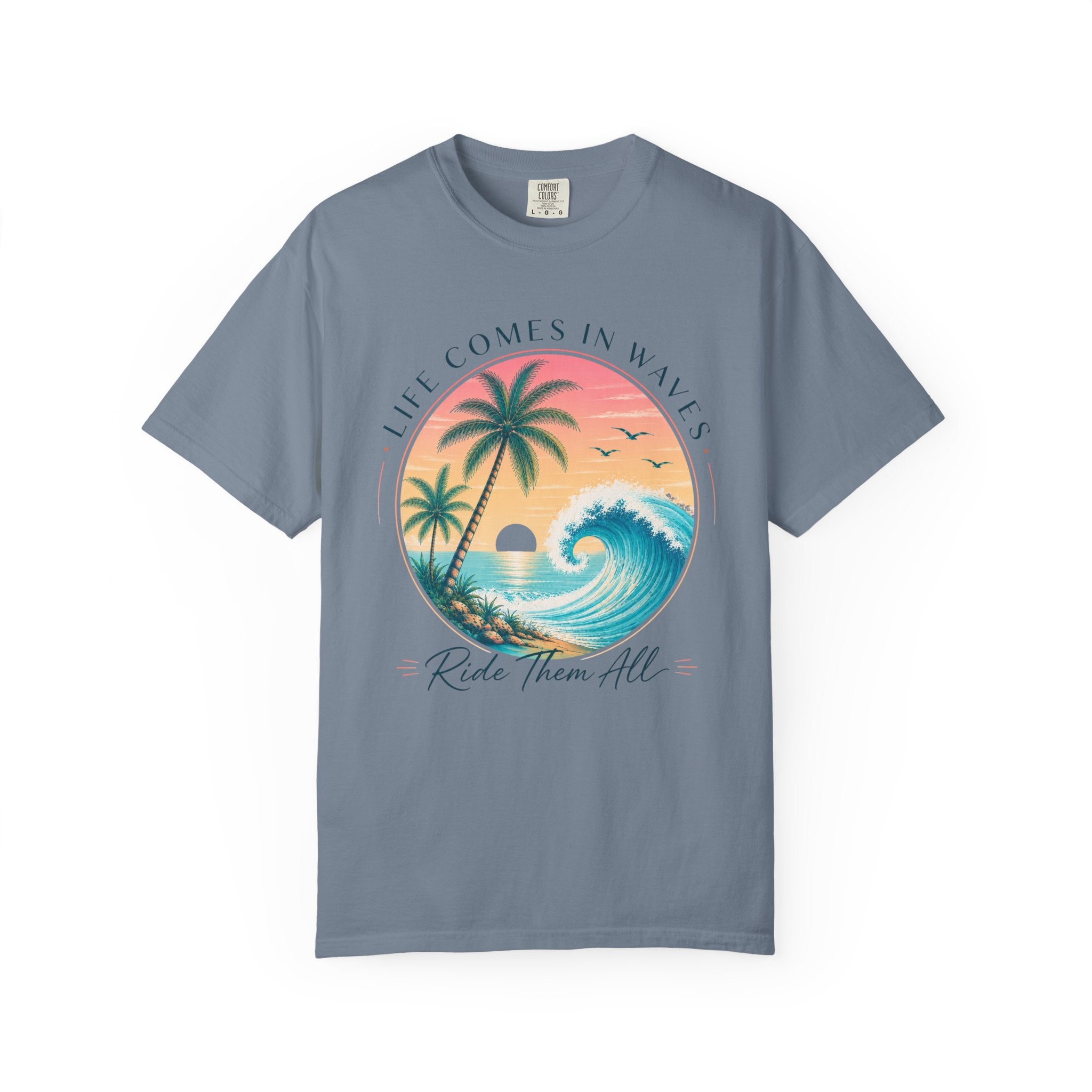 Life Comes In Waves, Ride Them All T-Shirt