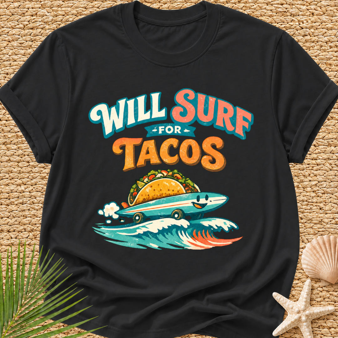 Will Surf for Tacos T-Shirt