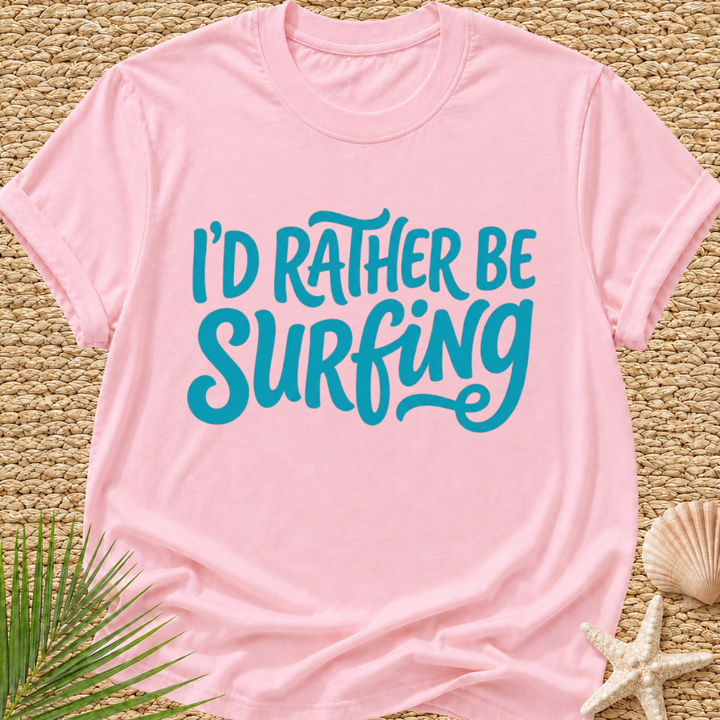 I'd Rather Be Surfing T-Shirt