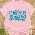 I'd Rather Be Surfing T-Shirt