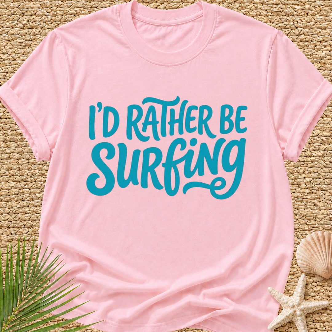 I'd Rather Be Surfing T-Shirt