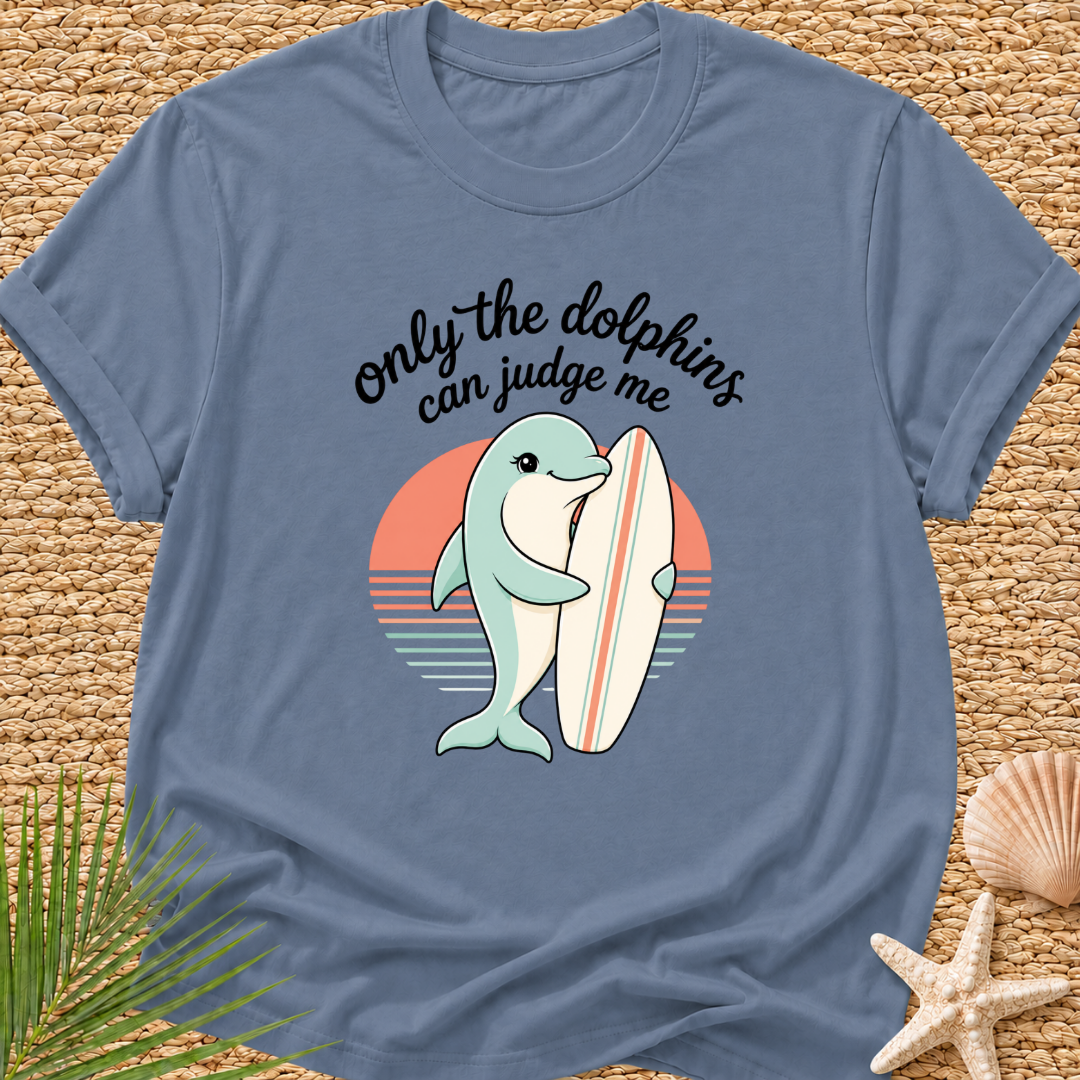 Only The Dolphins Can Judge Me Surf T-Shirt