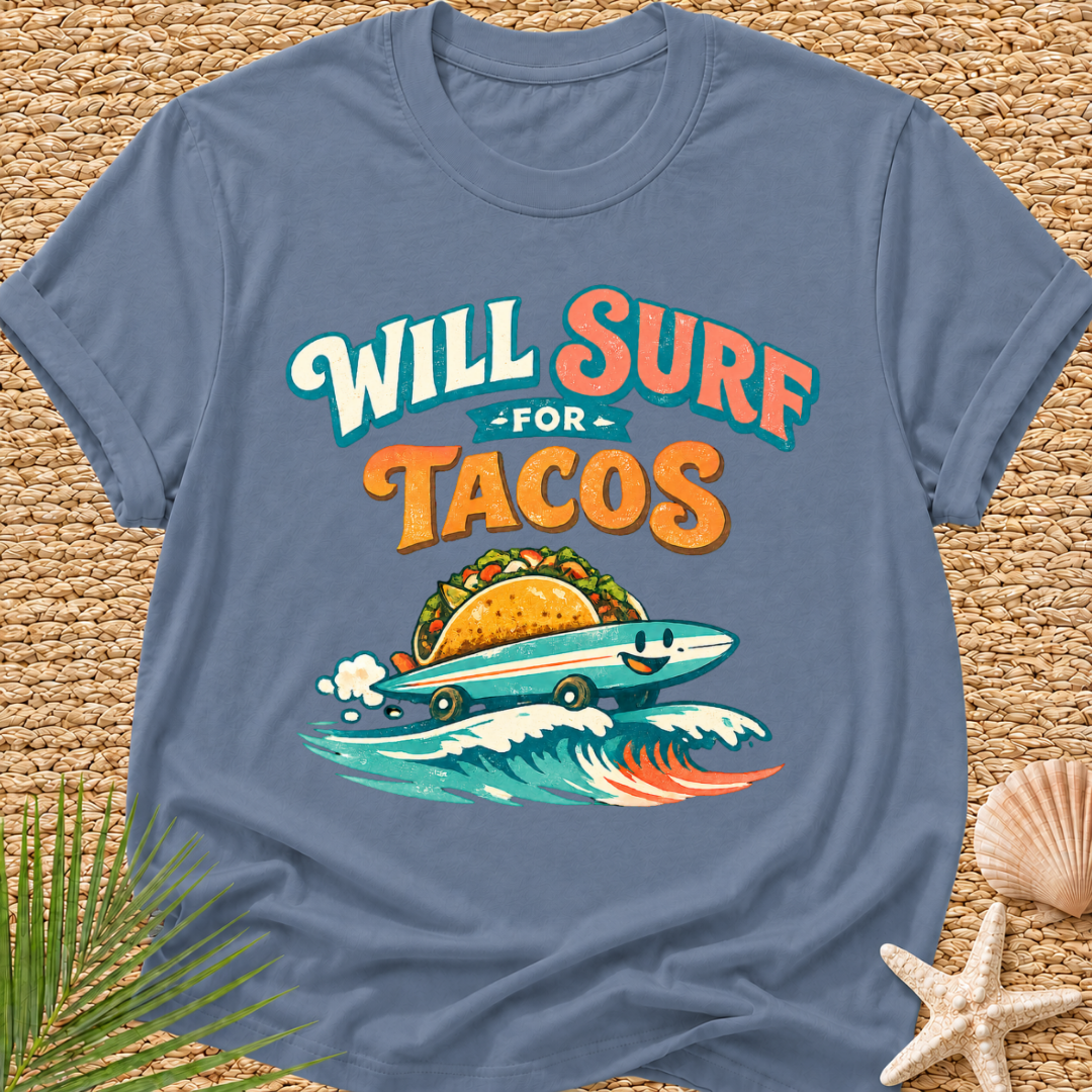 Will Surf for Tacos T-Shirt