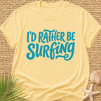 I'd Rather Be Surfing T-Shirt