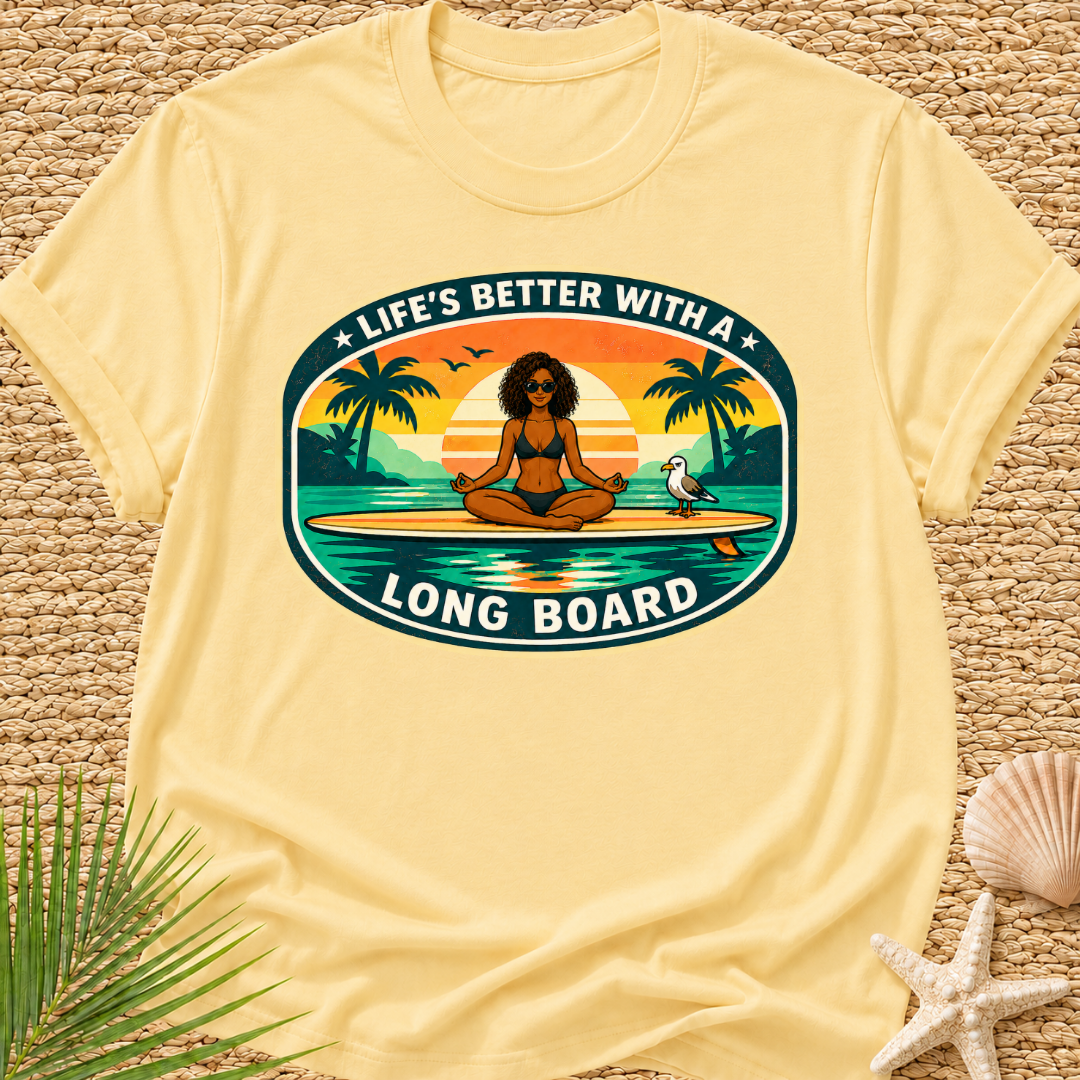 Life's Better With A Longboard T-Shirt