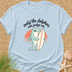 Only The Dolphins Can Judge Me Surf T-Shirt