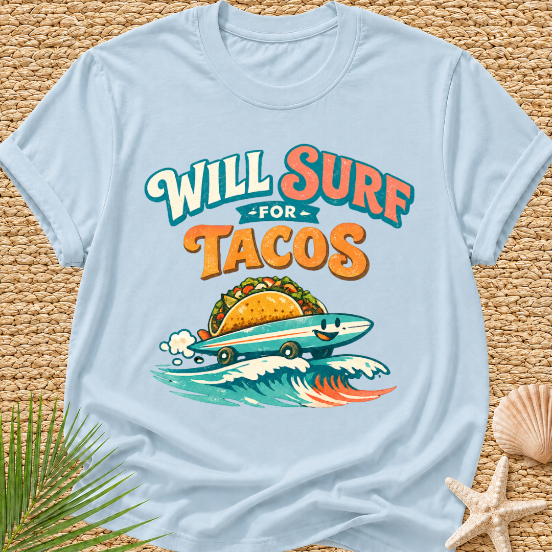 Will Surf for Tacos T-Shirt