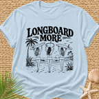 Longboard More T-Shirt