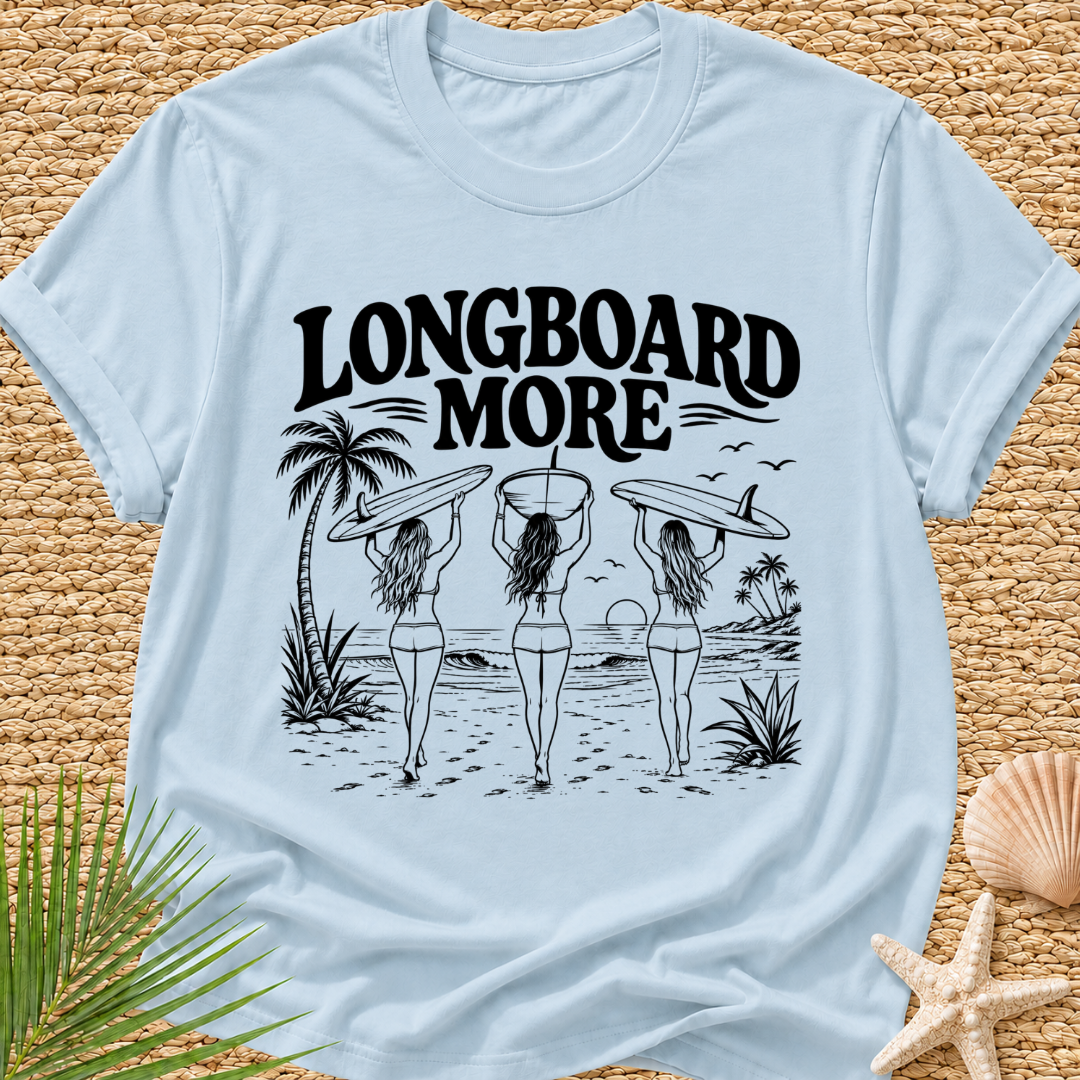Longboard More T-Shirt