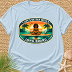 Life's Better With A Longboard T-Shirt