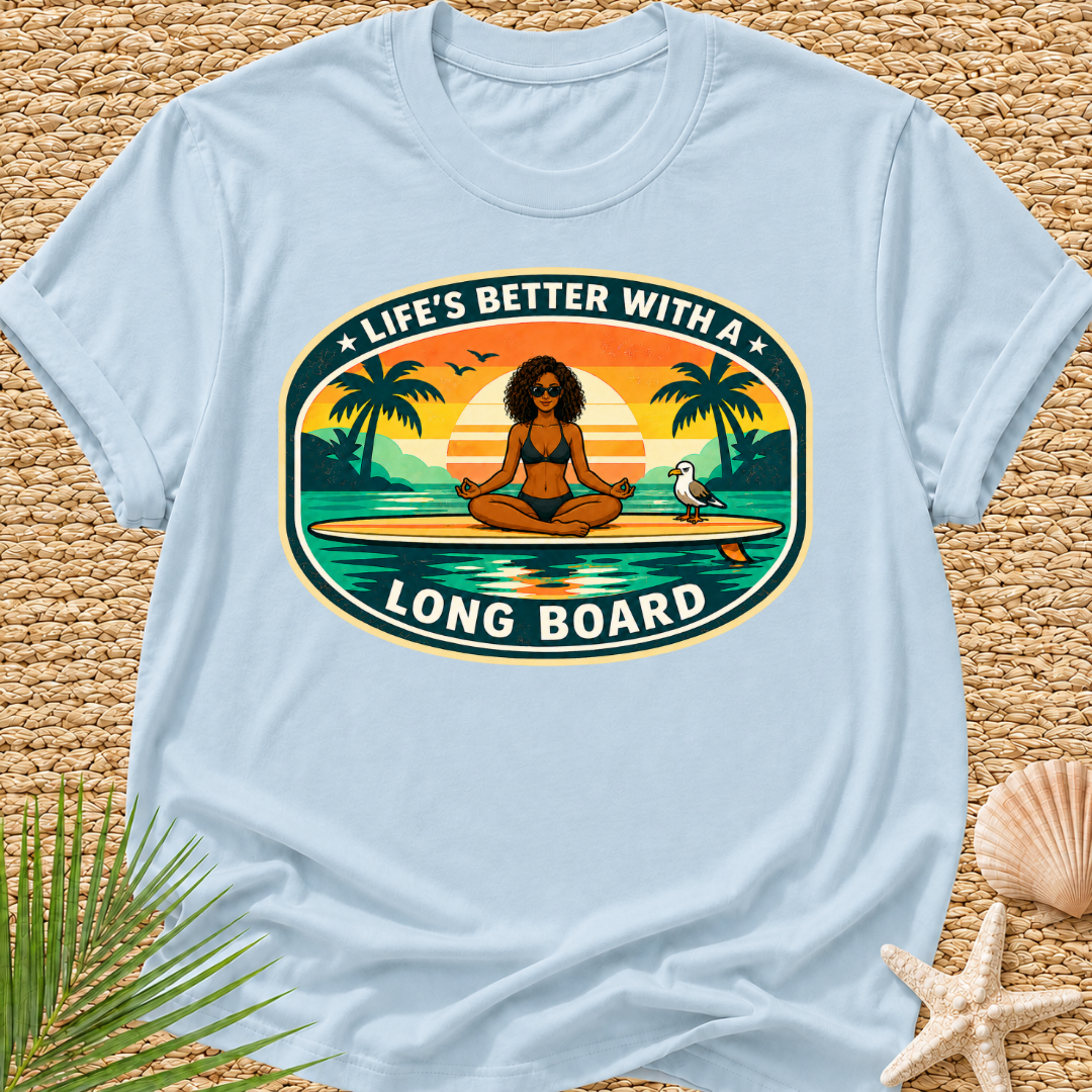 Life's Better With A Longboard T-Shirt