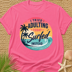 I Tried Adulting Today, Surfed Instead (Sunset) T-Shirt