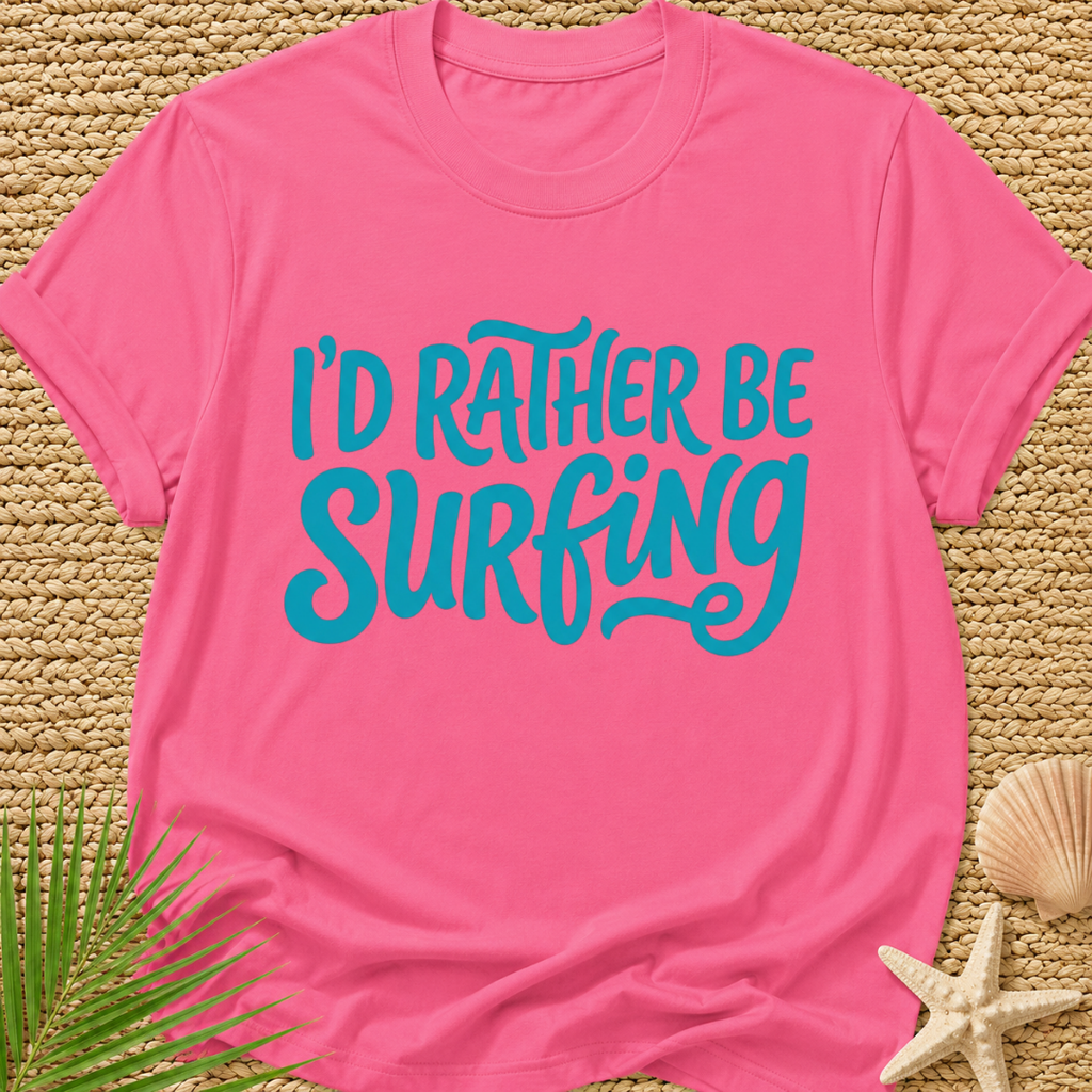 I'd Rather Be Surfing T-Shirt