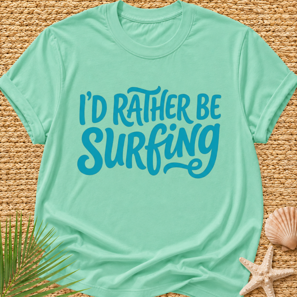 I'd Rather Be Surfing T-Shirt