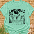 Longboard More T-Shirt