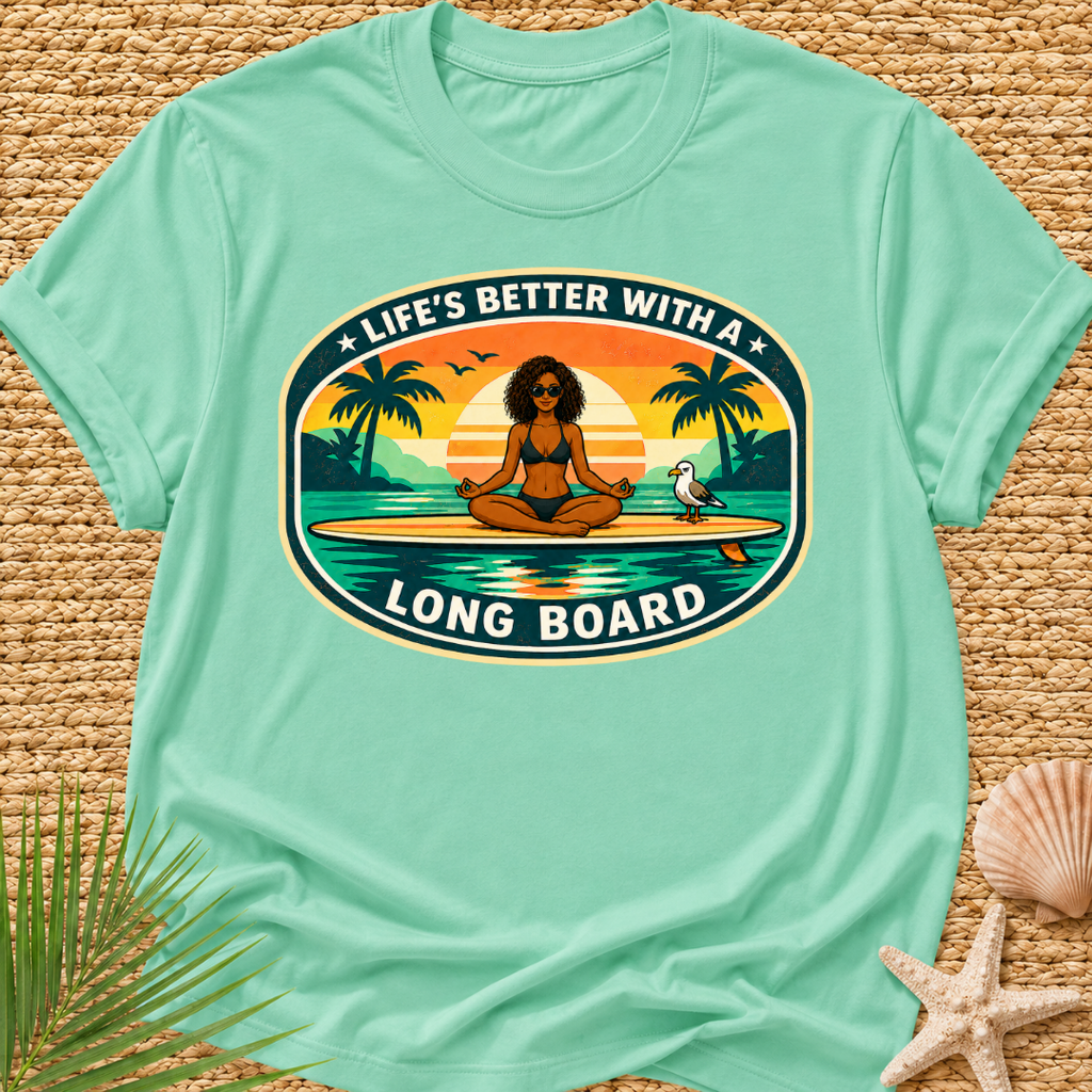 Life's Better With A Longboard T-Shirt