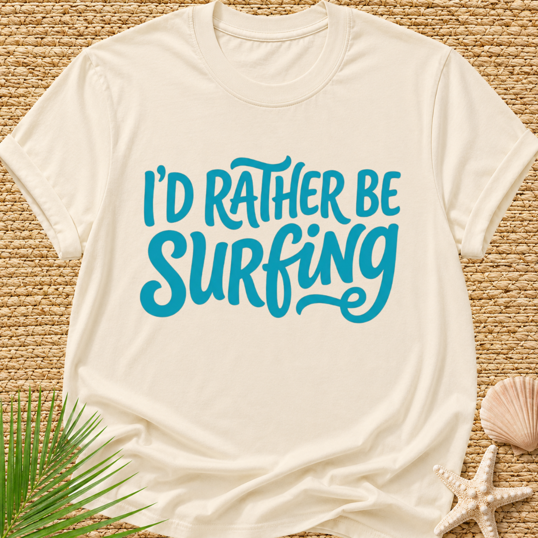 I'd Rather Be Surfing T-Shirt
