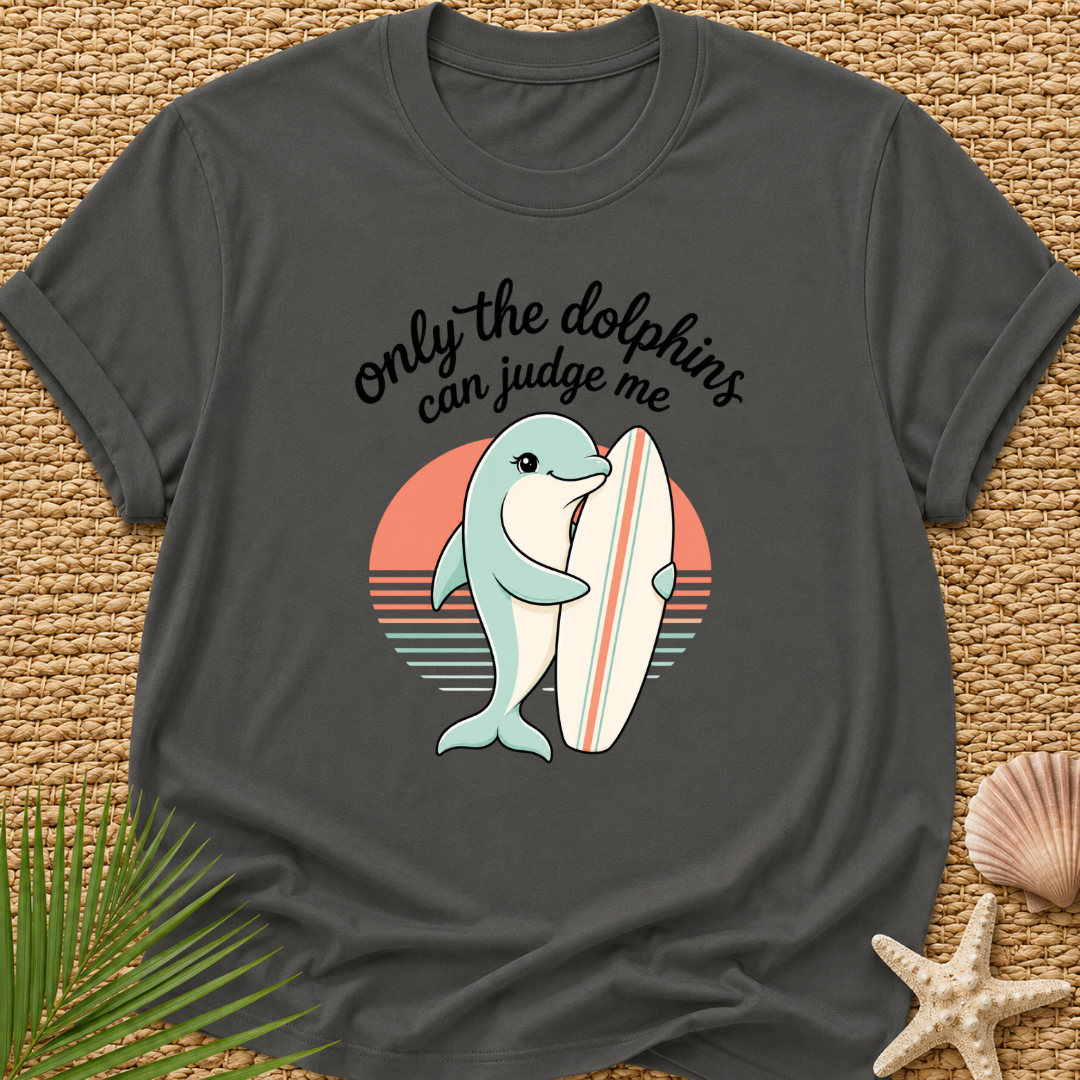 Only The Dolphins Can Judge Me Surf T-Shirt
