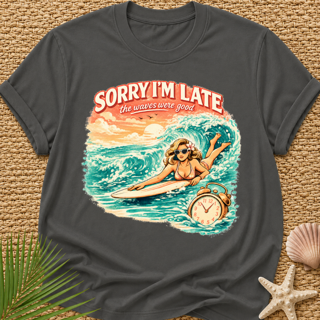 Sorry I'm Late, The Waves Were Good Vintage T-Shirt