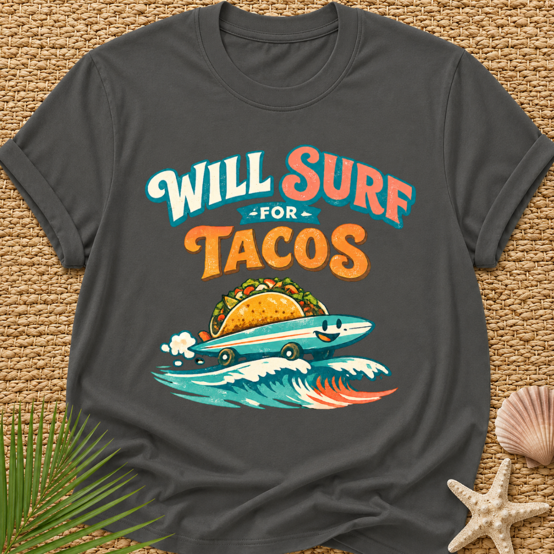 Will Surf for Tacos T-Shirt