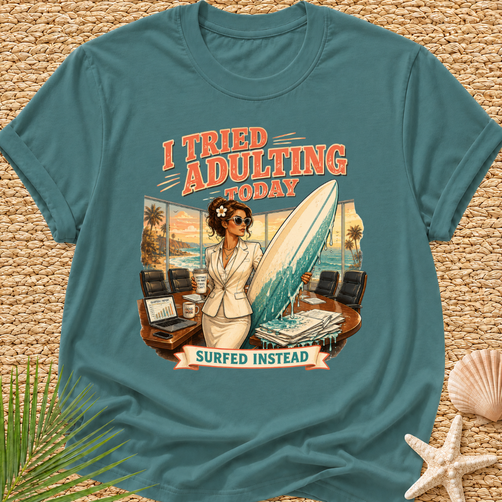 I Tried Adulting Today Surfed Instead T-Shirt