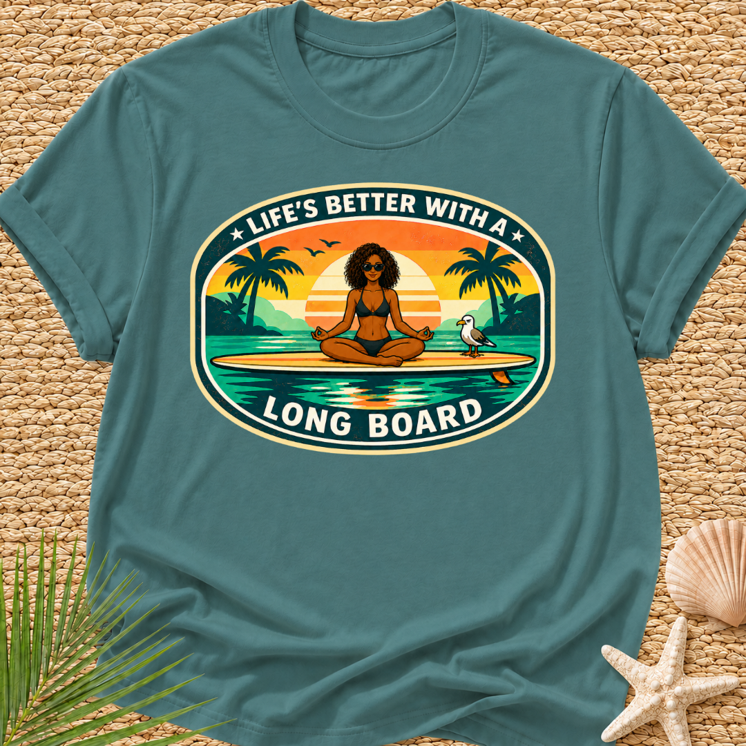 Life's Better With A Longboard T-Shirt