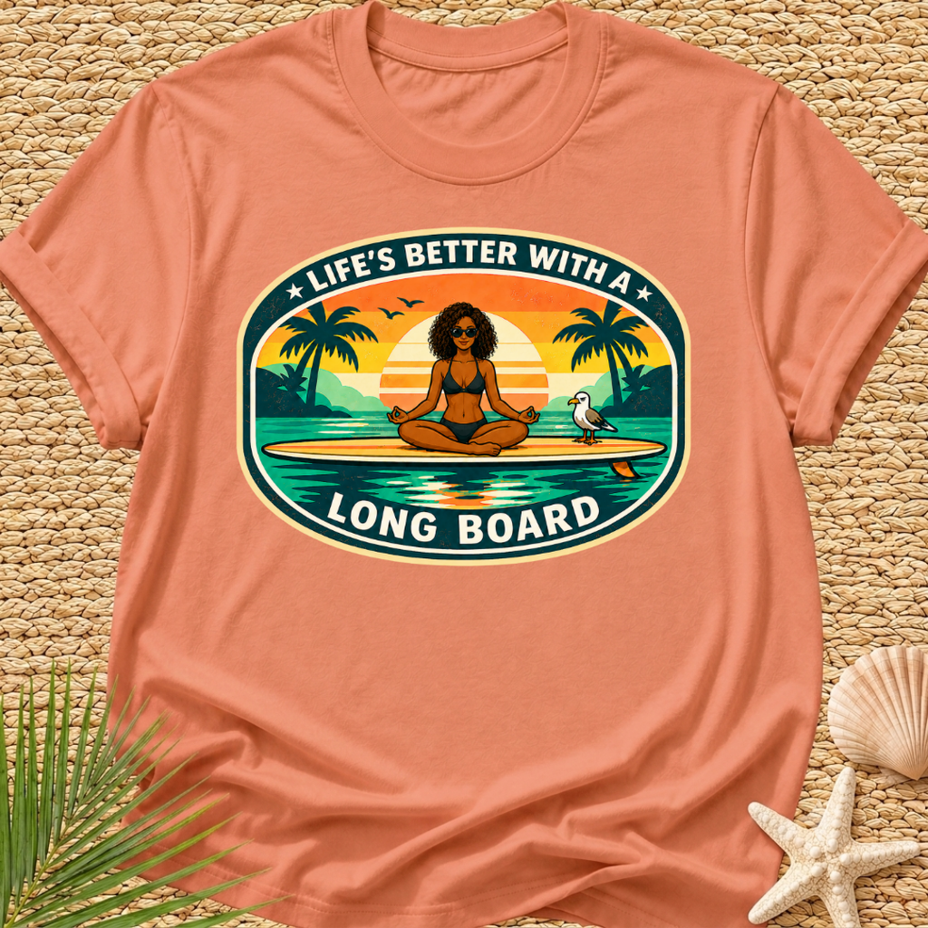 Life's Better With A Longboard T-Shirt