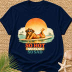 So Hot, So Flat, So Sad T-Shirt