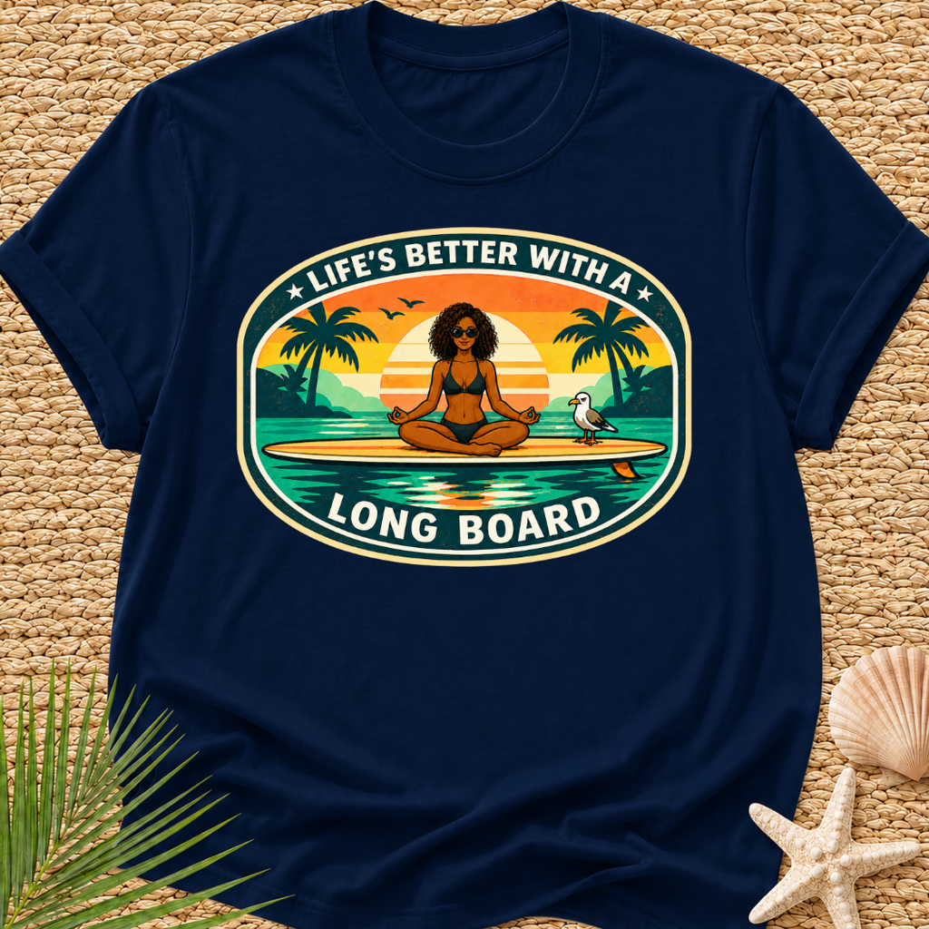 Life's Better With A Longboard T-Shirt